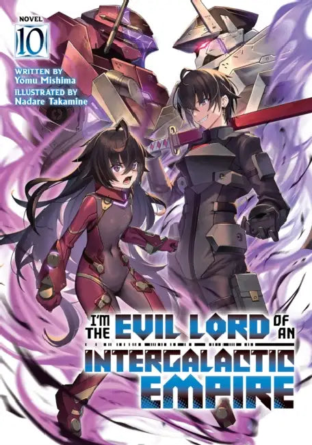 I'm the Evil Lord of an Intergalactic Empire! (Light Novel) Vol. 10 by Yomu Mishima, Nadare Takamine