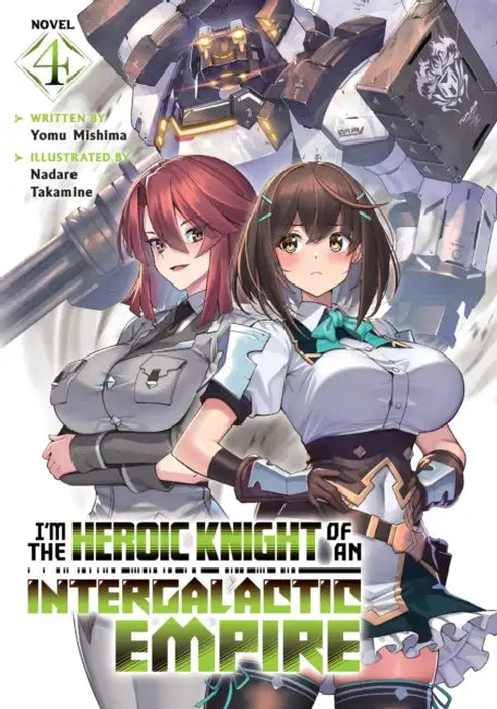 I'm the Heroic Knight of an Intergalactic Empire! (Light Novel) Vol. 4 by Yomu Mishima, Nadare Takamine