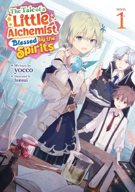 The Tale of a Little Alchemist Blessed by the Spirits (Light Novel) Vol. 1 by Yocco, Junsui
