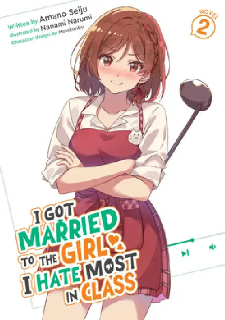 I Got Married to the Girl I Hate Most in Class (Light Novel) Vol. 2 by Amano Seiju, Nanami Narumi, Mosskonbu