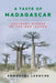 A Taste of Madagascar: Culinary Riches of the Red Island by Emmanuel Laroche