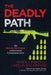 The Deadly Path: How Operation Fast & Furious and Bad Lawyers Armed Mexican Cartels by Peter J. Forcelli