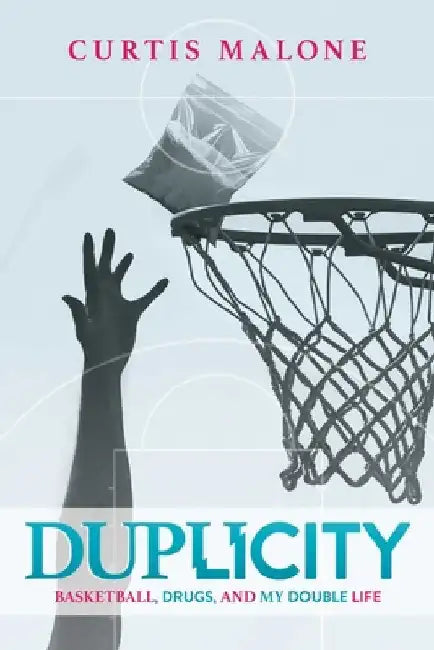 Duplicity: Basketball, Drugs, and My Double Life by Curtis Malone
