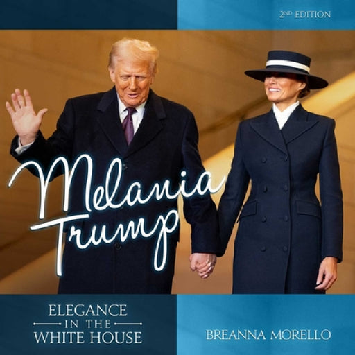 Melania Trump (2nd Edition): Elegance in the White House by Breanna Morello