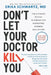 Don't Let Your Doctor Kill You: The Ultimate Patient Playbook for Navigating Modern Healthcare by Erika Schwartz