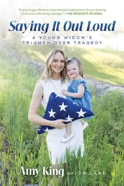 Saying It Out Loud: A Young Widow's Triumph Over Tragedy by Amy King, Jon Land
