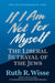 If I Am Not for Myself: The Liberal Betrayal of the Jews by Ruth R. Wisse