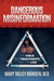 Dangerous Misinformation: The Virus, the Treatments, and the Lies by Mary Talley Bowden