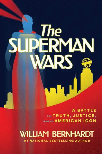 The Superman Wars: A Battle for Truth, Justice, and an American Icon by William Bernhardt