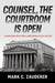 Counsel, the Courtroom Is Open: Lessons from More Than a Half-Century in Law and Life by Mark C. Zauderer
