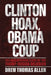 Clinton Hoax, Obama Coup: The Declassified Story of the Trump-Russia Delusion by Drew Thomas Allen