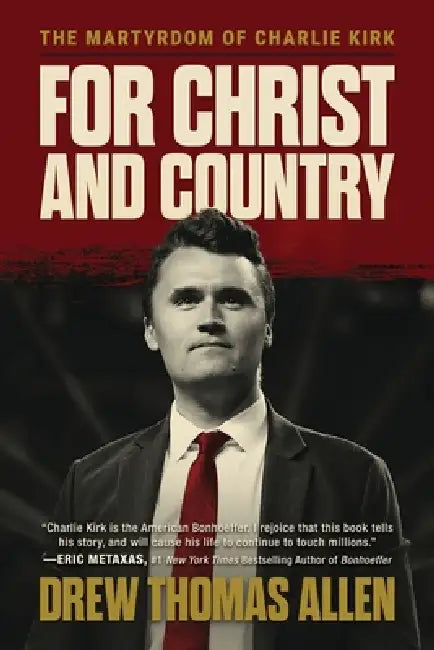 For Christ and Country: The Martyrdom of Charlie Kirk by Drew Thomas Allen