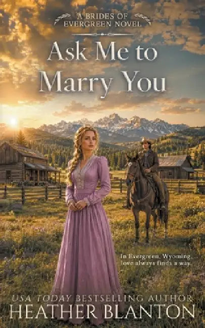 Ask Me to Marry You: Two Historical Western Christian Romances by Heather Blanton