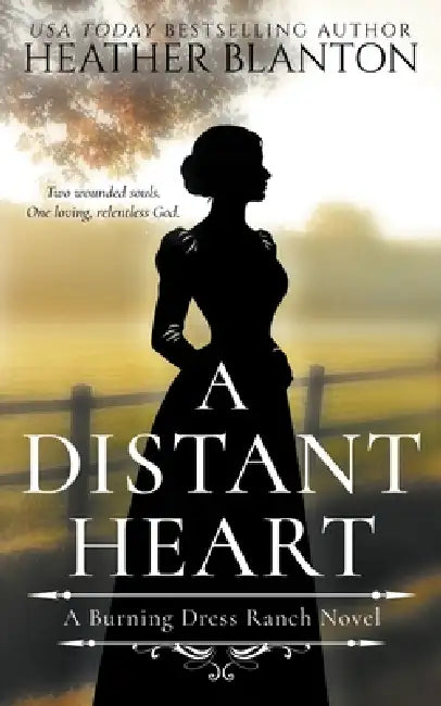 A Distant Heart: A Sweet Western Christian Romance by Heather Blanton