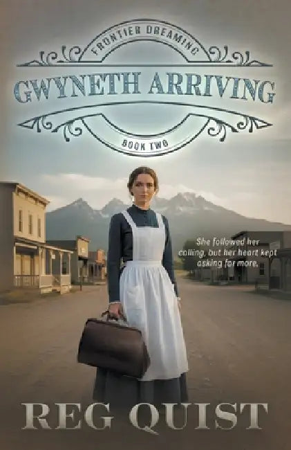 Gwyneth Arriving: Christian Historical Fiction by Reg Quist