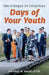 How to Navigate the Extraordinary "Days of Your Youth" by Michael Anthony Angelle