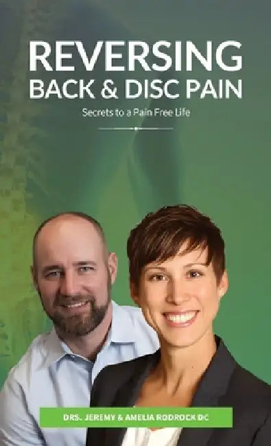 Reversing Back & Disc Pain: Secrets To A Pain-Free Life by Jeremy Rodrock D. C.