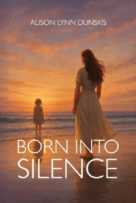 Born Into Silence by Alison Lynn Dunskis