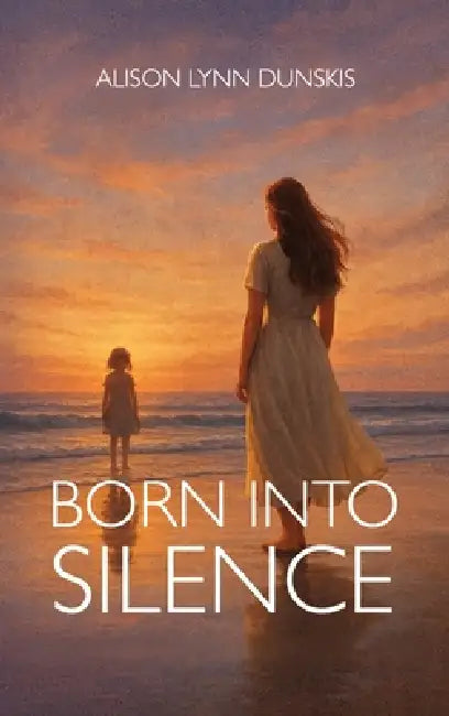 Born Into Silence by Alison Lynn Dunskis