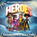 Heroes, Stand Against Bullying by Alfreda Emonya Love