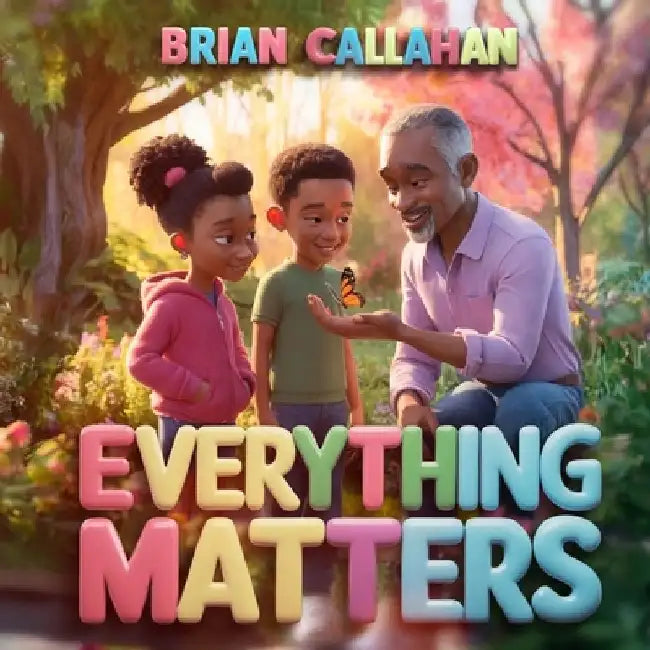 Everything Matters by Brian Callahan