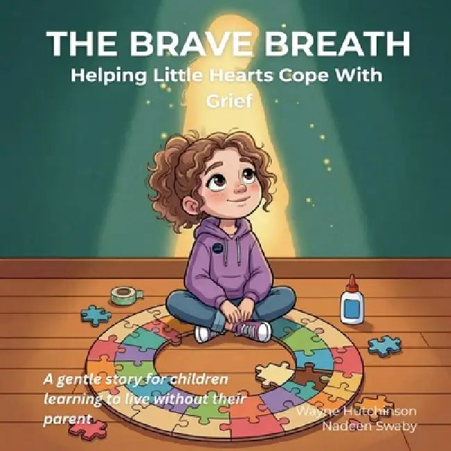 The Brave Breath: Helping Little Hearts Cope With Grief by Wayne Hutchinson, Nadeen Swaby