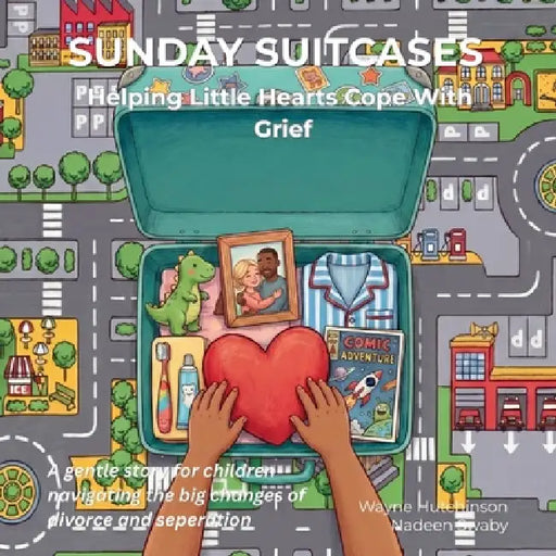 Sunday Suitcases: Helping Little Hearts Cope With Grief by Wayne Hutchinson, Nadeen Swaby