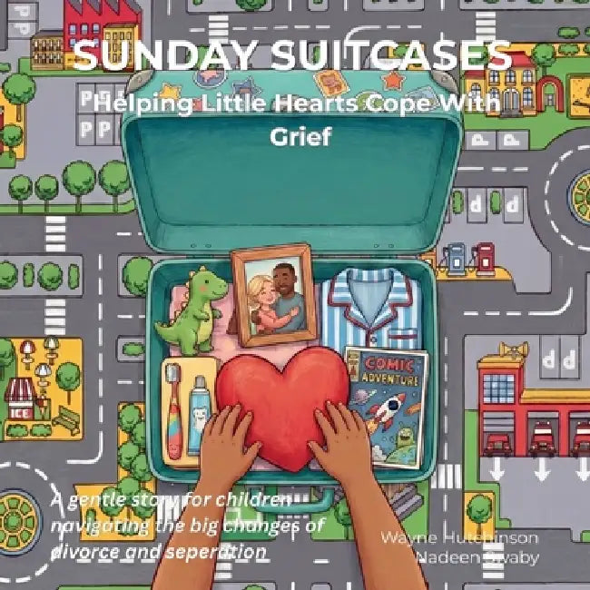 Sunday Suitcases: Helping Little Hearts Cope With Grief by Wayne Hutchinson, Nadeen Swaby