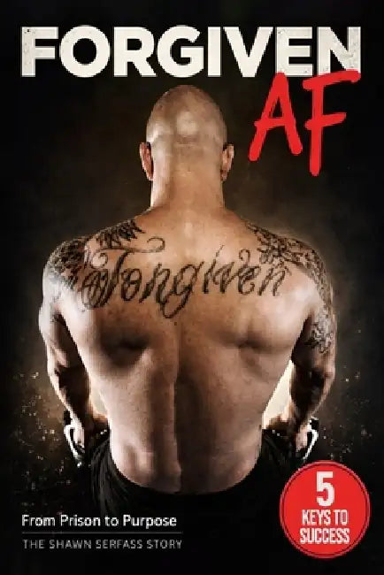 Forgiven AF: From Prison to Purpose by Shawn Serfass