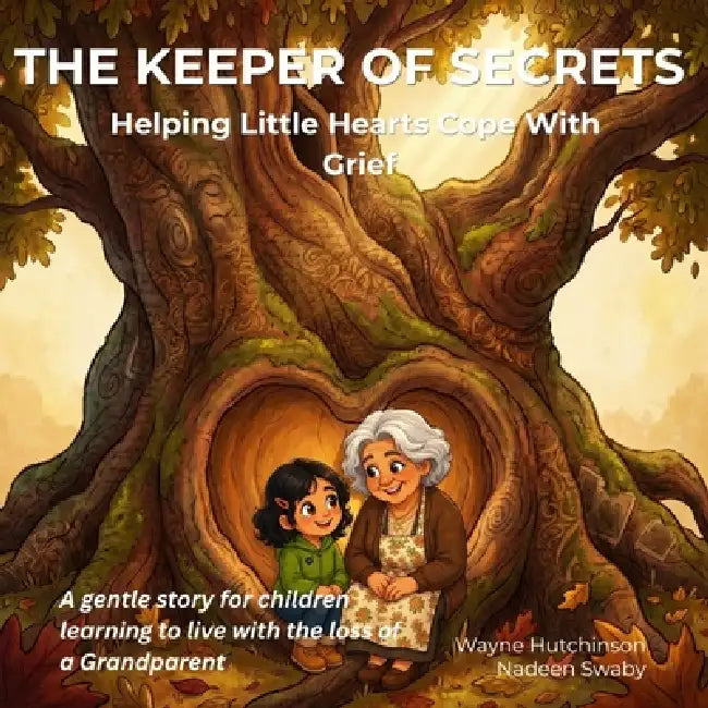 The Keeper of Secrets: Helping Little Hearts Cope With Grief by Wayne Hutchinson, Nadeen Swaby