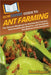 HowExpert Guide to Ant Farming: The Ultimate Handbook for Starting Ant Colonies, Understanding Ant Behavior, and Designing Ant Habitats & Formicariums by Howexpert
