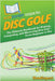 HowExpert Guide to Disc Golf: The Ultimate Handbook for Playing, Competing, and Mastering Disc Golf - From Beginner to Pro by Howexpert