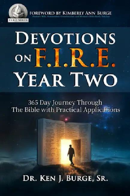 Devotions on F.I.R.E. Year Two by Ken J. Burge Sr