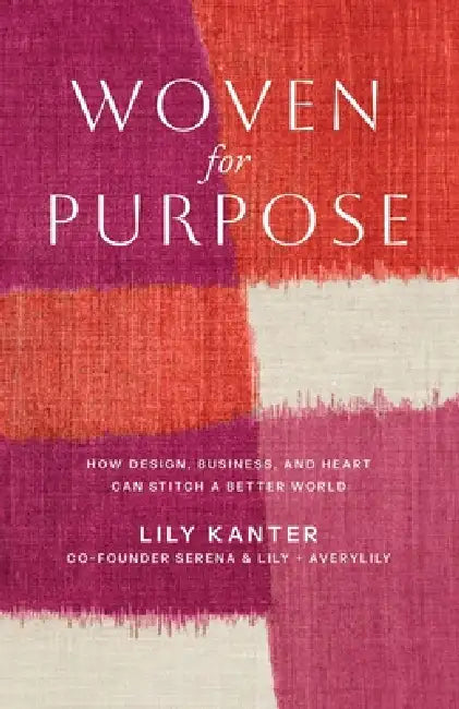 Woven For Purpose by Lily Kanter