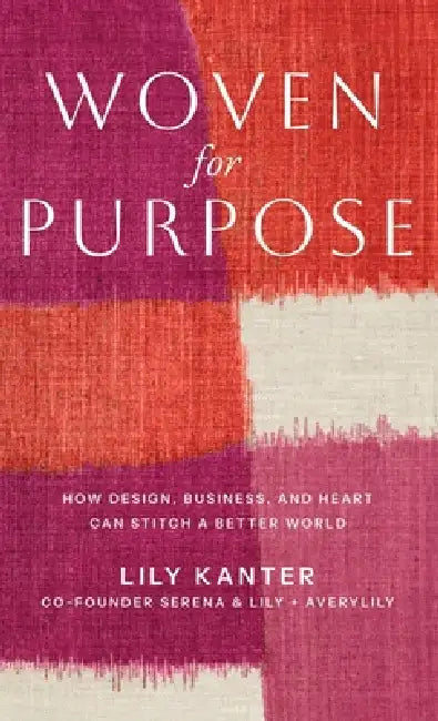 Woven For Purpose by Lily Kanter