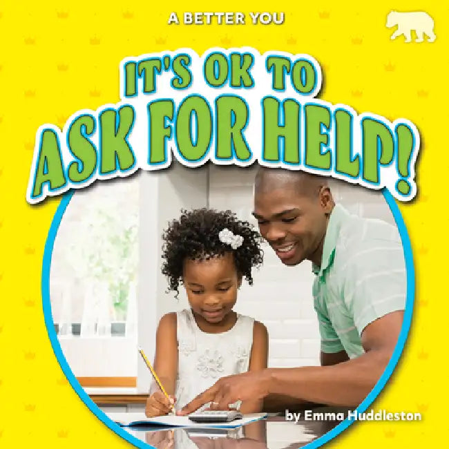 It's Ok to Ask for Help! by Emma Huddleston