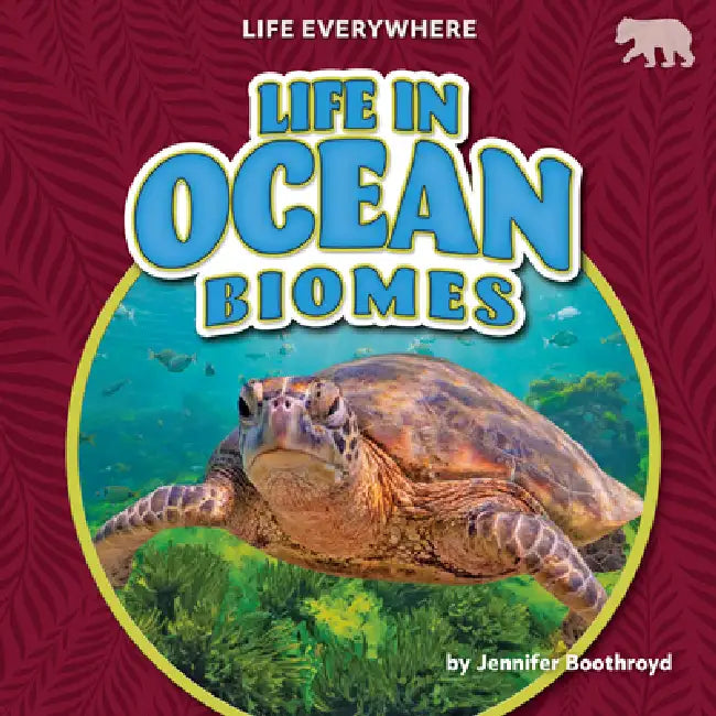 Life in Ocean Biomes by Jennifer Boothroyd