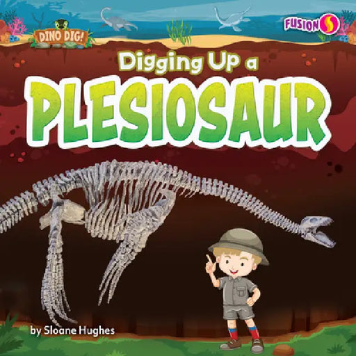 Digging Up a Plesiosaur by Sloane Hughes