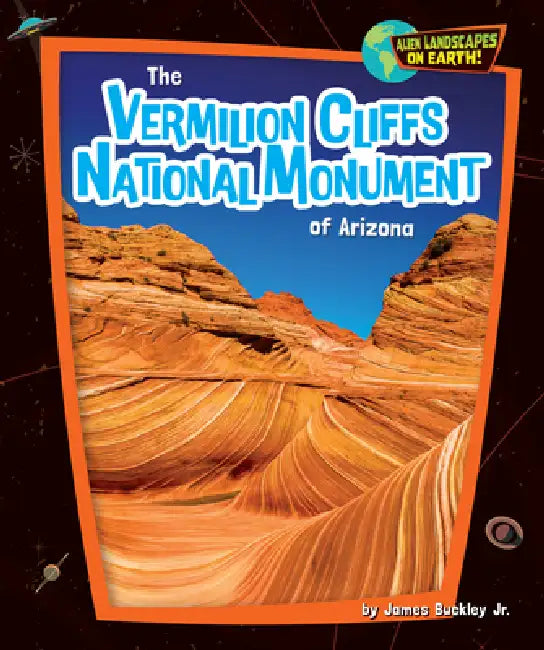 The Vermilion Cliffs National Monument of Arizona by Buckley James Jr.