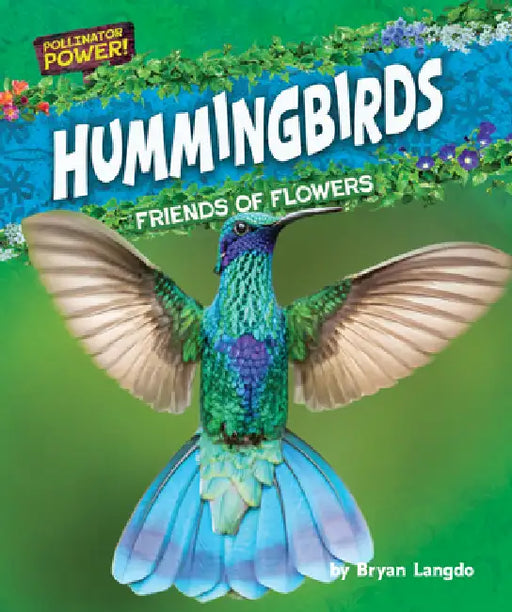 Hummingbirds: Friends of Flowers by Bryan Langdo
