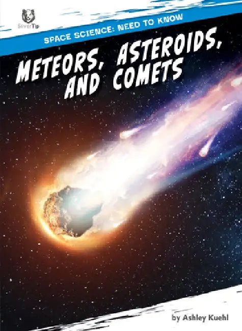 Meteors, Asteroids, and Comets by Ashley Kuehl