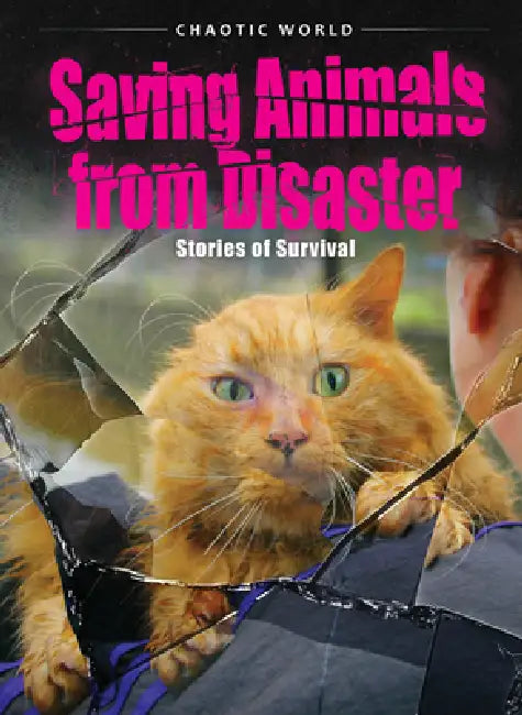 Saving Animals from Disaster: Stories of Survival by Nathan Sommer