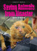 Saving Animals from Disaster: Stories of Survival by Nathan Sommer