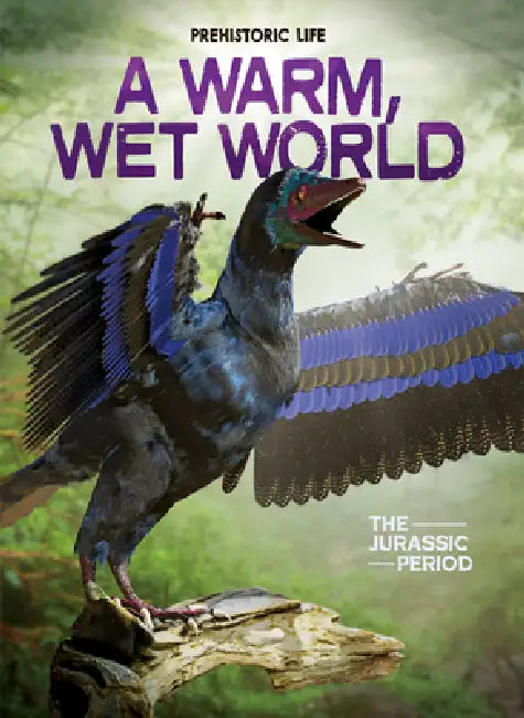 A Warm, Wet World: The Jurassic Period by Dougal Dixon