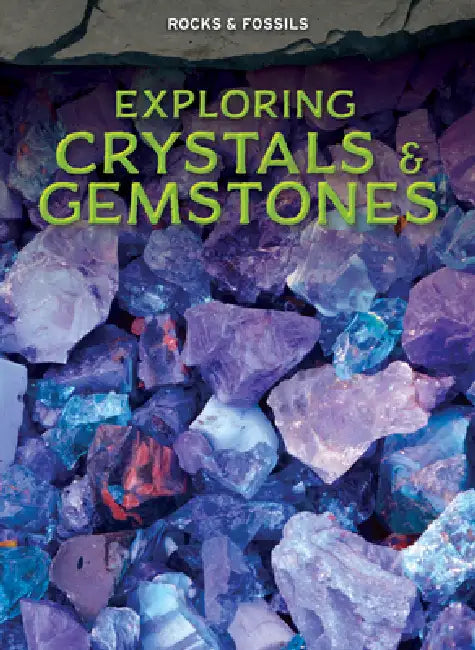 Exploring Crystals & Gemstones by Claudia Martin