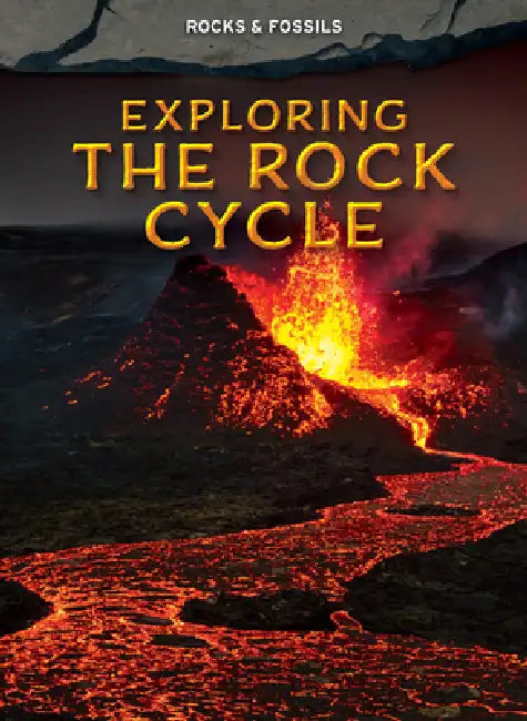Exploring the Rock Cycle by Claudia Martin