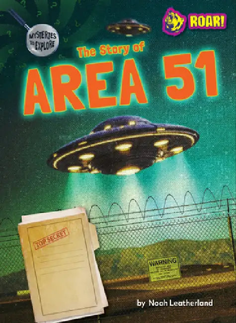 The Story of Area 51 by Noah Leatherland