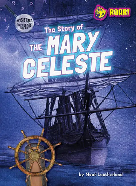 The Story of the Mary Celeste by Noah Leatherland
