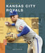 The Story of the Kansas City Royals by Joe Tischler