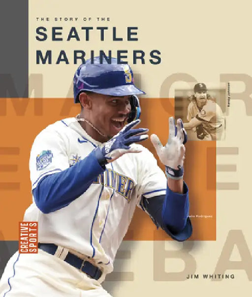 The Story of the Seattle Mariners by Jim Whiting